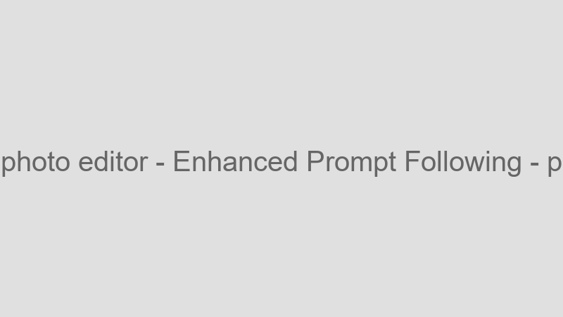 Enhanced Prompt Following