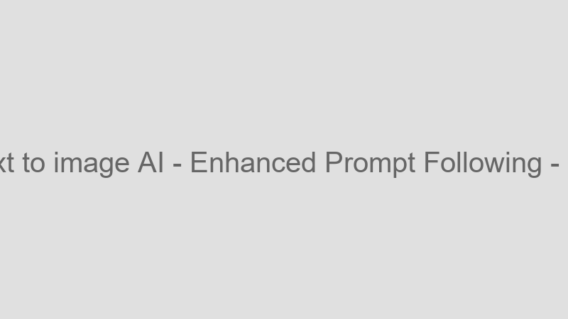 Enhanced Prompt Following